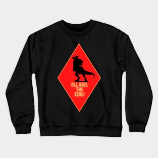 all hail the king Crewneck Sweatshirt